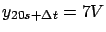 $ y_{20s + \Delta t} = 7V$